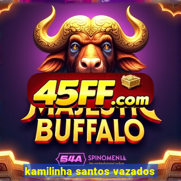 kamilinha santos vazados